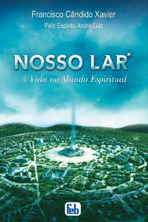 [A vida no mundo espiritual 01] • Nosso Lar - Edição Especial